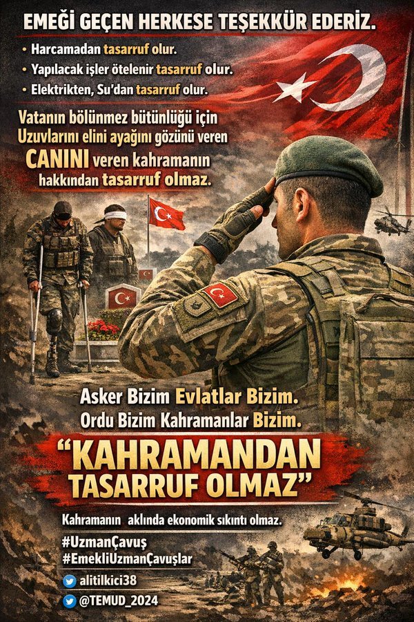 #UzmanÇavuşlar

Vatan için en çok şehit ve gazi veren kahramanlardan tasarruf olmaz,

Kanunda 55 yaşına giren
30 000 bin Albay ve yarbay emekli olacağı için KADROSUZLUKTAN emekli edilmesi Devlete yüktür,

#UzmanÇavuş lara söz verdiniz kadrolarını verin,

<a href="/alitilkici38/">Ali Tilkici 🇹🇷</a>
<a href="/TEMUD_2024/">Türkiye Emekli Uzman Erbaşlar Derneği (TEMUD)</a>