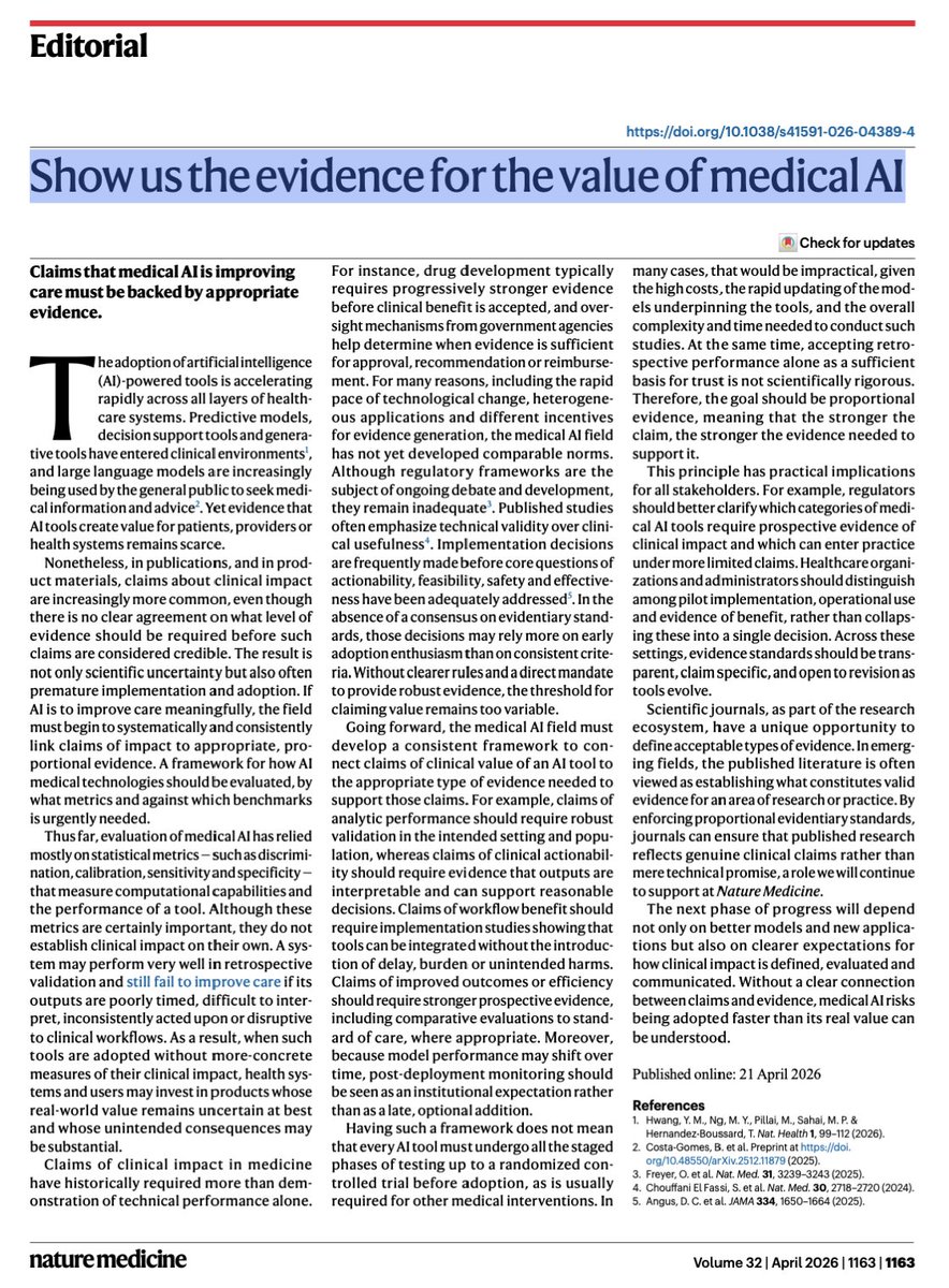 FCademartiri's tweet photo. 🚨 Medical AI has an evidence problem.

Not a performance problem.
An evidence problem.

A brilliant Nature Medicine editorial says what many people avoid saying:
Stop showing us AUROC.
Show us clinical value.

Because:
- sensitivity
- specificity
- calibration
- benchmark performance
…do not prove better patient care.

A model can be technically excellent and still be:
❌ clinically useless
❌ workflow-disruptive
❌ dangerously misleading

If:
- outputs arrive too late
- nobody acts on them
- clinicians can’t trust them
- they simply automate bad decisions
then the AI has zero medical value.

Even with a beautiful ROC curve.
This is the real problem with many “medical copilots” and guideline-centric tools like OpenEvidence:
- They optimize retrieval of what is already written.
- Not understanding of what is actually happening.
- They replicate consensus.
- Not reasoning.
- Medicine is not benchmark logic.
- It is uncertainty management.

The strongest line in the editorial:
“The stronger the claim, the stronger the evidence needed.”
Exactly.

If you claim:
👉 “Our AI improves outcomes”
you should need more than retrospective validation and polished dashboards.
Otherwise, that’s not innovation.
That’s marketing.

My provocative take:
We are not automating intelligence.
We are often automating:
- bad workflows
- rigid guideline thinking
- and weak clinical reasoning
…at scale.

Which means:
we are industrializing mediocrity.

The future of medical AI is not better models.
It is better proof.

Until then:
AI risks becoming beautifully engineered overconfidence.
