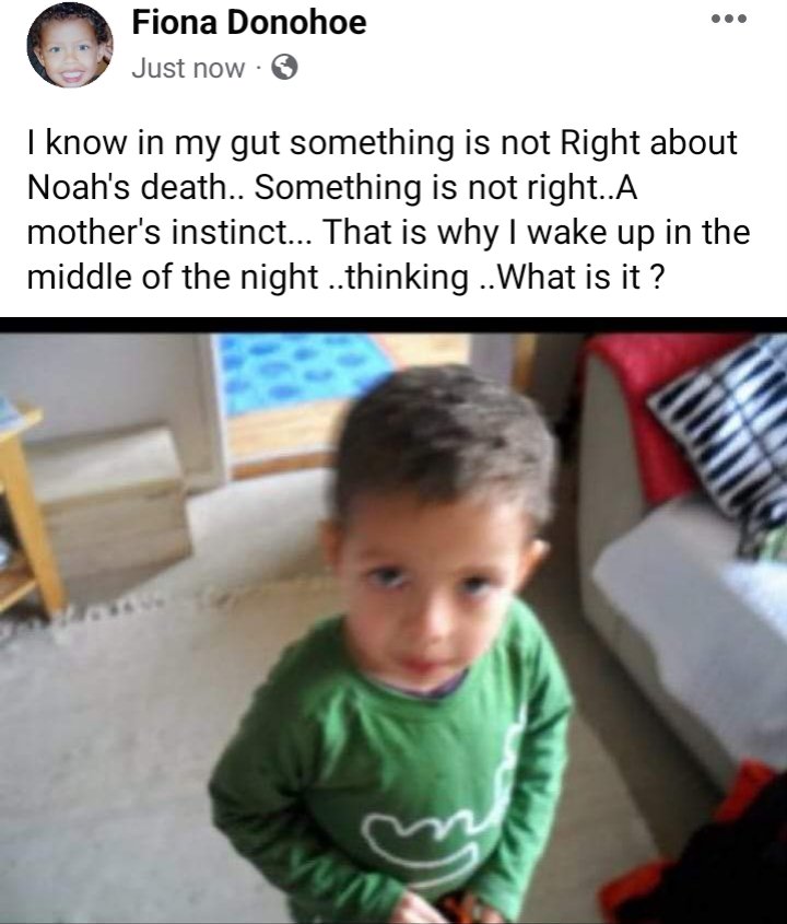j_oconnor37's tweet image. #JusticeForNoahDonohoe
Fiona Donohoe: " EVERYBODY WAKE UP!
#Noah is my son
None can tell me how he disappeared or died
Autopsy wasn't performed when set out NO FOUL PLAY
NO WATERSAMPLES CHECKED AGAINST NOAHS LUNGS TO PROVE HE DROWNED IN THAT DRAIN!
Clothes still missing
WAKE UP!"