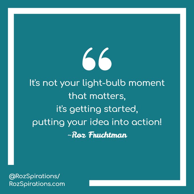 RozSpirations's tweet image. It's not your light-bulb moment that matters, it's getting started, putting your idea into action! JUST DO IT! You'll be glad you did! ~Roz Fruchtman

#RozSpirations #Kindness #Encouragement #Positivity #Inspiration #SelfCare #Quotes