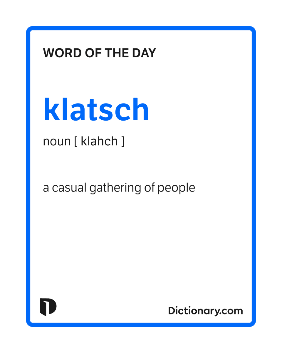 Dictionarycom's tweet image. Today's #WordOfTheDay is klatsch. 

Learn more about this word: dictionary.com/browse/klatsch/
