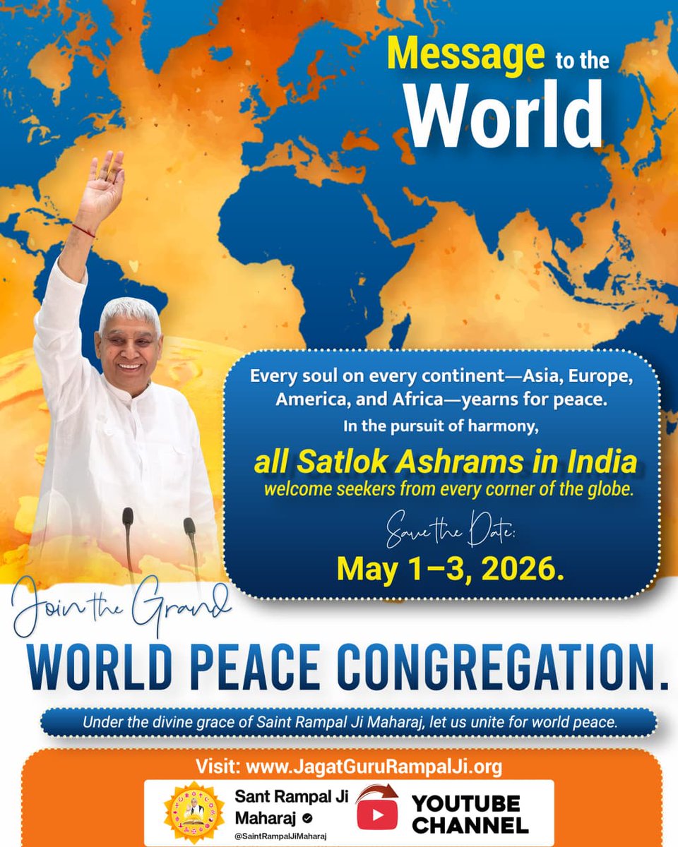 #विश्व_शांति_केलिए_निमंत्रण
MASSAGE TO THE
WORLD 🌎.
Every soul on every continent-Asia, Europe, America, and Africa-yearns for peace.
In the pursuit of humanity,
all Satlok Ashrams in India
welcome seekers from every corner of the globe 
Dates: May 1-3, 2026
#GodNightSunday