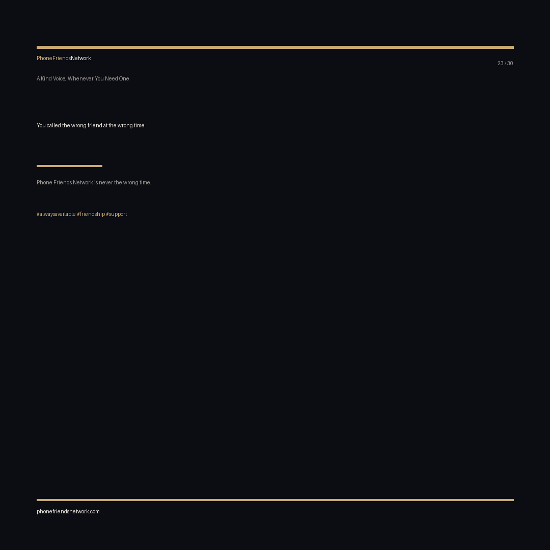 PhoneFriendsNet's tweet image. You called the wrong friend at the wrong time once.

Phone Friends Network is never the wrong time.

phonefriendsnetwork.com #alwaysavailable #friendship #support