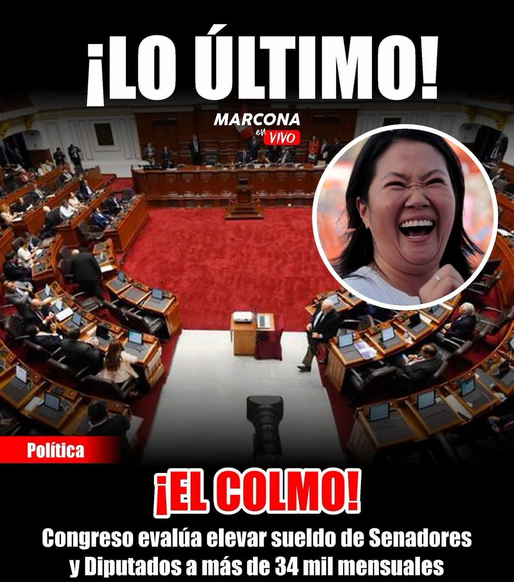 KEIKO FUJIMORI y su pacto Mafioso del congreso, ahora quieren sueldo de ,35,000 soles mensuales, nunca hacen nada por los peruanos y quieren más gollerias, si eso sucede él congreso se debe Cerrar definitivamente, en 204 años solo ha servido para botin de unos parásitos