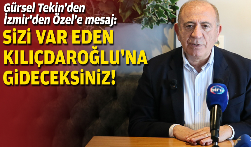 Gürsel Tekin'den İzmir'den Özel'e mesaj: Sizi var eden Kılıçdaroğlu'na gideceksiniz! egedesonsoz.com/gursel-tekinde…