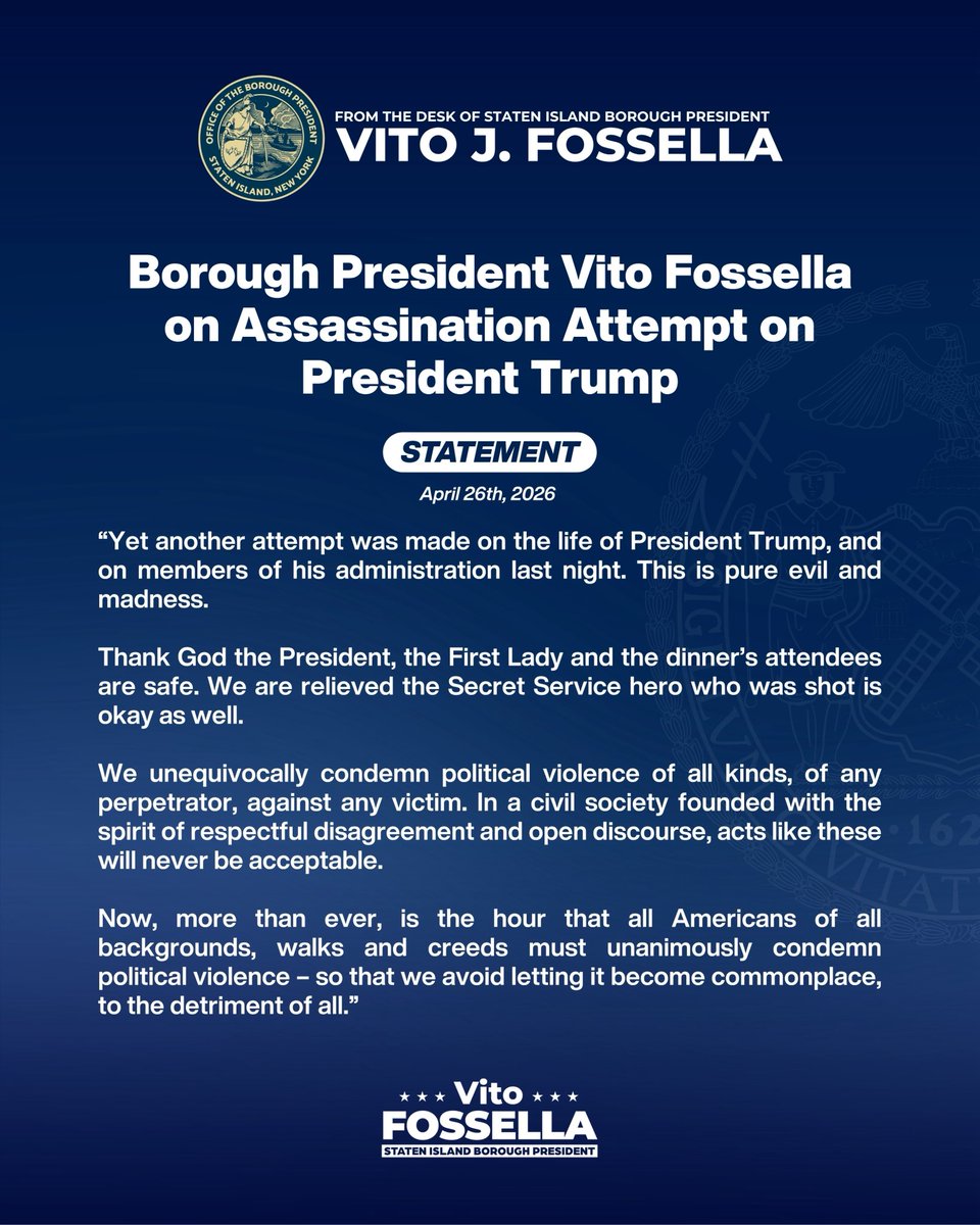 Borough President Vito Fossella issued the following statement regarding the assassination attempt on President Trump at the White House Correspondents’ Dinner last night: