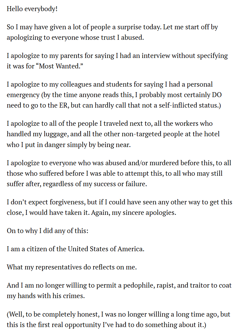 DubreuilhMarcel's tweet photo. 🔴Voici le manifeste du tireur Cole Allen qui accuse Donald Trump de "pédophile", "violeur" et de "traître" :

"Bonjour à tous !

J’ai peut-être surpris beaucoup de monde aujourd’hui. Je vais commencer par présenter mes excuses à toutes les personnes dont j’ai abusé de la confiance.

Je m’excuse auprès de mes parents pour leur avoir dit que j’avais un entretien, sans préciser que c’était pour « Most Wanted ».

Je m’excuse auprès de mes collègues et de mes étudiants pour leur avoir dit que j’avais une urgence personnelle. Au moment où quelqu’un lira ceci, j’aurai probablement très certainement besoin d’aller aux urgences, mais on peut difficilement dire que ce n’est pas une situation que je me suis infligée moi-même.

Je m’excuse auprès de toutes les personnes à côté desquelles j’ai voyagé, auprès de tous les employés qui ont manipulé mes bagages, et auprès de toutes les autres personnes non visées à l’hôtel que j’ai mises en danger simplement en étant près d’elles.

Je m’excuse auprès de toutes les personnes qui ont été abusées et/ou assassinées avant cela, auprès de toutes celles qui ont souffert avant que je puisse tenter ceci, et auprès de toutes celles qui pourraient encore souffrir après, que je réussisse ou que j’échoue.

Je ne m’attends pas à être pardonné, mais si j’avais vu une autre manière d’en arriver aussi près, je l’aurais choisie. Encore une fois, mes sincères excuses.

Passons maintenant à la raison pour laquelle j’ai fait tout cela :

Je suis citoyen des États-Unis d’Amérique.

Ce que font mes représentants rejaillit sur moi.

Et je ne suis plus disposé à permettre à un pédophile, violeur et traître de couvrir mes mains de ses crimes.

Pour être totalement honnête, je n’y étais déjà plus disposé depuis longtemps, mais c’est la première vraie occasion que j’ai eue de faire quelque chose à ce sujet.

Puisque j’en parle, je vais aussi passer en revue les règles d’engagement que je prévois, probablement dans un format horrible, mais je ne suis pas militaire, donc tant pis.

Les responsables de l’administration, sans inclure M. Patel : ce sont des cibles, classées par priorité du plus haut rang au plus bas.

Secret Service : ce sont des cibles seulement si nécessaire, et à neutraliser de manière non létale si possible. Autrement dit, j’espère qu’ils portent des gilets pare-balles, parce que des tirs au centre du corps avec des fusils à pompe font de gros dégâts aux personnes qui n’en portent pas.

Sécurité de l’hôtel : pas des cibles si possible, autrement dit sauf s’ils me tirent dessus.

Police du Capitole : même chose que la sécurité de l’hôtel.

Garde nationale : même chose que la sécurité de l’hôtel.

Employés de l’hôtel : pas du tout des cibles.

Invités : pas du tout des cibles.

Afin de minimiser les pertes humaines, j’utiliserai aussi de la chevrotine plutôt que des balles slug, car cela pénètre moins à travers les murs.

Je passerais quand même à travers la plupart des gens ici pour atteindre les cibles si c’était absolument nécessaire, au motif que la plupart des gens ont choisi d’assister au discours d’un pédophile, violeur et traître, et sont donc complices. Mais j’espère vraiment que ça n’en arrivera pas là.

Réponses aux objections :
Objection 1 : En tant que chrétien, tu dois tendre l’autre joue.

Réponse : Tendre l'autre joue, c'est pour ceux qui sont eux-mêmes opprimés. Je ne suis pas la personne violée dans un camp de détention. Je ne suis pas le pêcheur exécuté sans procès. Je ne suis pas l'écolier tué dans un attentat, l'enfant mort de faim ou l'adolescente abusée par les nombreux criminels de cette administration.

Tendre l'autre joue quand *quelqu'un d'autre* est opprimé n'est pas un comportement chrétien ; c'est se rendre complice des crimes de l'oppresseur."