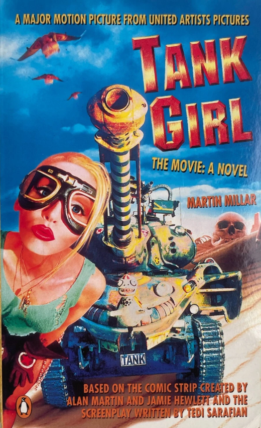 Tank Girl The Movie: a novel, by Martin Millar. Penguin Books, 1995