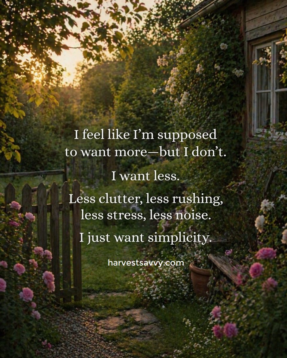 HarvestSavvy's tweet image. I’m done chasing “more.”
What I really want is less—
less rushing, less stress, less noise, less clutter.
More space to breathe. More peace to live. 🌿

#SimpleLiving #LessIsMore #SlowDown #IntentionalLiving #PeacefulLife #MinimalLifestyle #MindfulLiving #LiveSimply #CalmMind