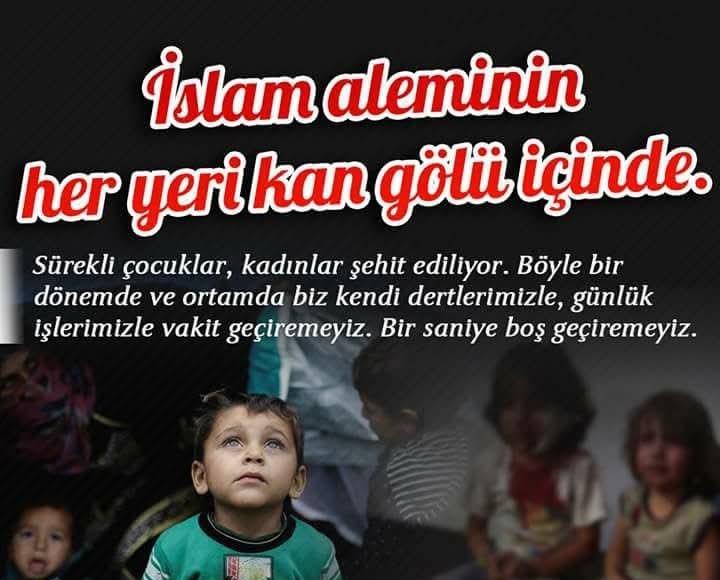 BirlikFarz's tweet photo. İslam aleminin her yeri kan gölü içinde.Sürekli çocuklar, kadınlar şehit ediliyor.Böyle bir dönemde ve ortamda biz kendi dertlerimizle, günlük işlerimizle vakit geçiremeyiz. Bir saniye boş geçiremeyiz.

#GSvFB Talisca 
#ENHYPEN_Bloom_As_SevEN
#FenerinMaçıVar Amed Kerem Aktürkoğlu https://t.co/9rqrZzyqIM