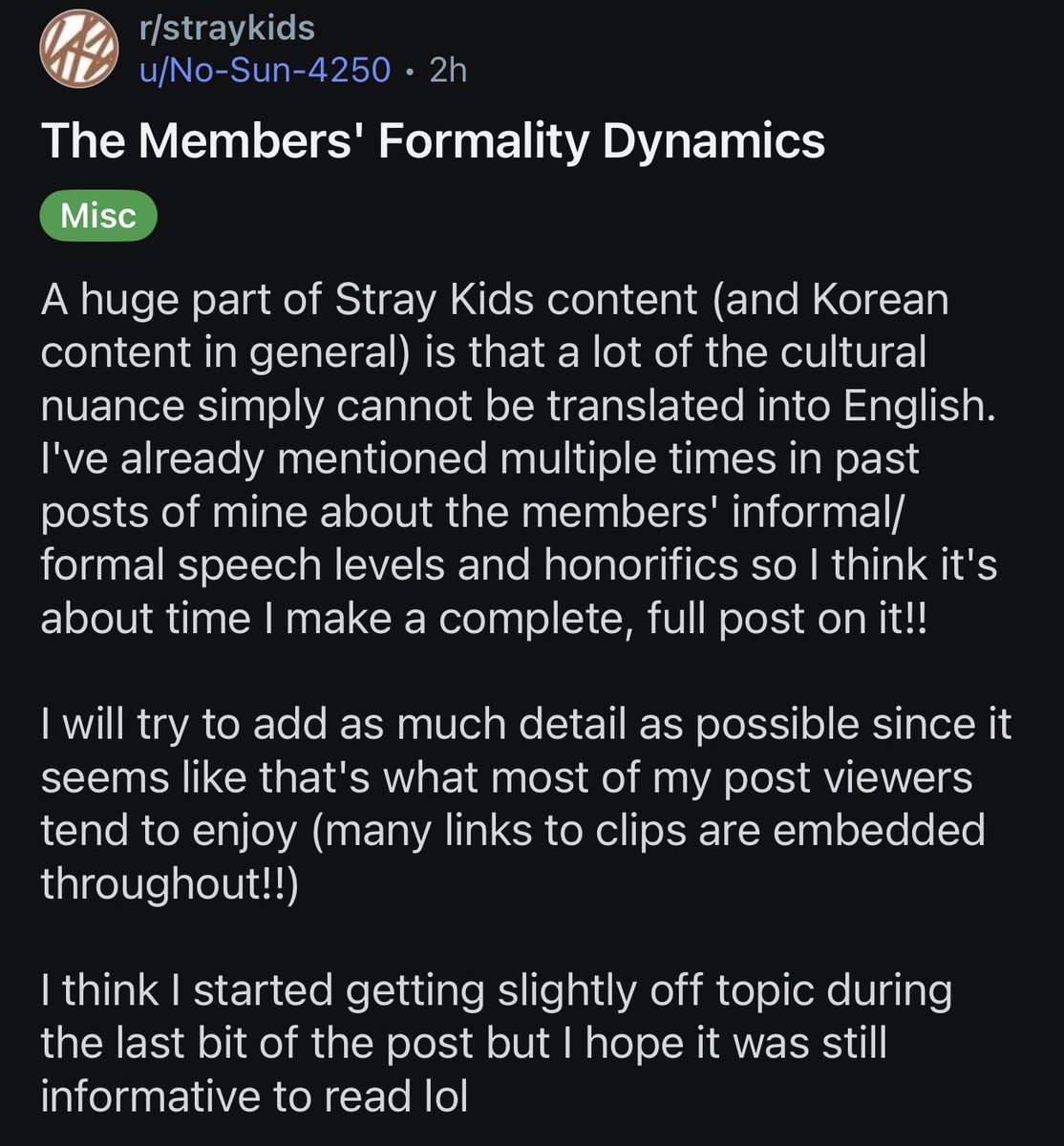 I highly recommend this Reddit post on the members’ formality dynamics! It goes into formal/informal speech between the members and their use of honorifics. Fascinating!!

reddit.com/r/straykids/s/…