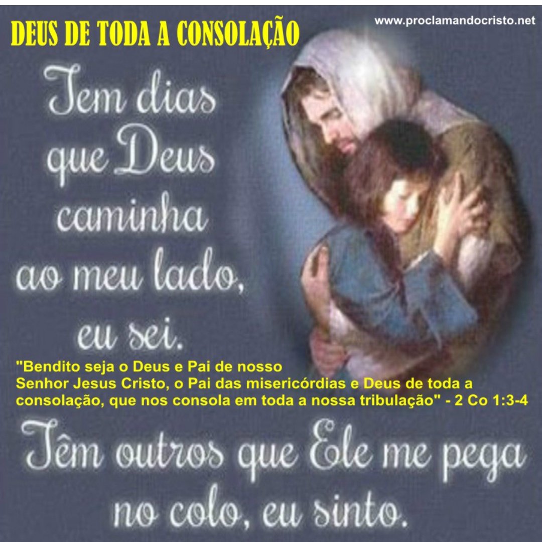 ✝️2Coríntios 1:3-5

Bendito seja o Deus e Pai do nosso Senhor Jesus Cristo, Pai das misericórdias e Deus de toda a consolação, que nos consola em todas as nossas tribulações, para que possamos consolar os que estão passando por tribulações com a consolação que recebemos de Deus.