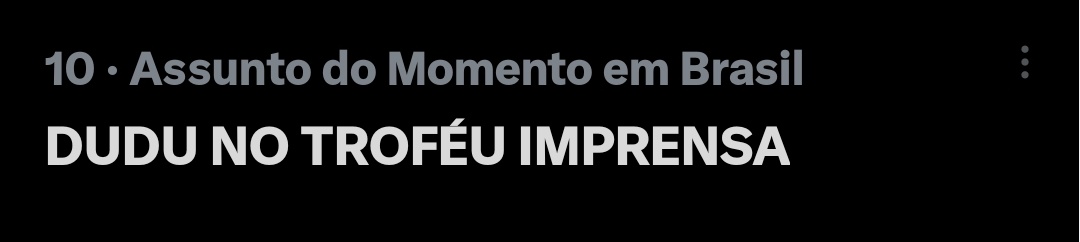 Bora botar pra subir mais 
DUDU NO TROFÉU IMPRENSA