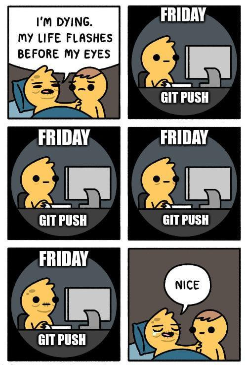 DevLeaderCa's tweet image. Life lesson: push to prod on Fridays.

#SoftwareEngineering #Memes #Coding