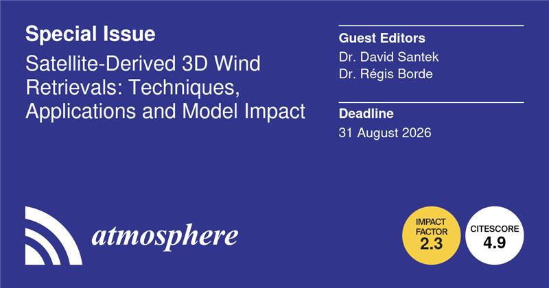 Atmosphere_MDPI's tweet image. #Special_Issue #callforpapers 

🎀Satellite-Derived 3D Wind Retrievals: Techniques, Applications and Model Impact

Lead by: Dr. David Santek and Dr. Régis Borde
  
👉mdpi.com/journal/atmosp…

#3D_winds #atmospheric_motion_vectors
#deep_learning