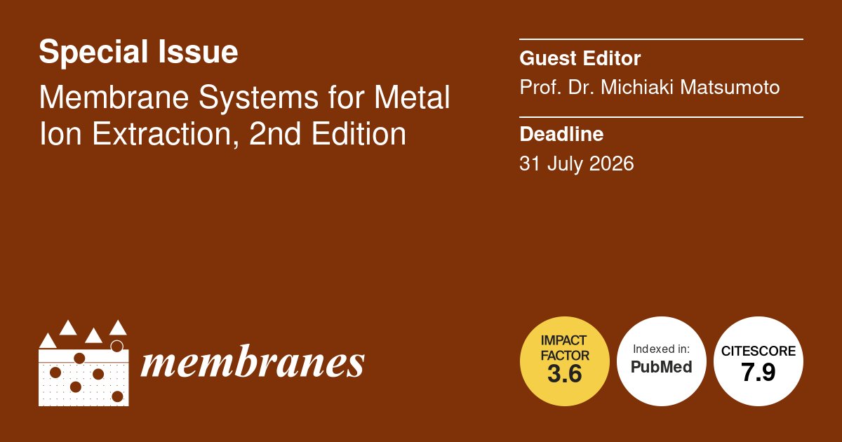 Membranes_MDPI's tweet image. 🛎️ #CallforPapers 🛎️
“Membrane Systems for Metal Ion Extraction, 2nd Edition”

🎓 Guest Editor: Prof. Dr. Michiaki Matsumoto from Doshisha University

Read more and submit your work: mdpi.com/journal/membra…

📅 Submission deadline: 31 July 2026