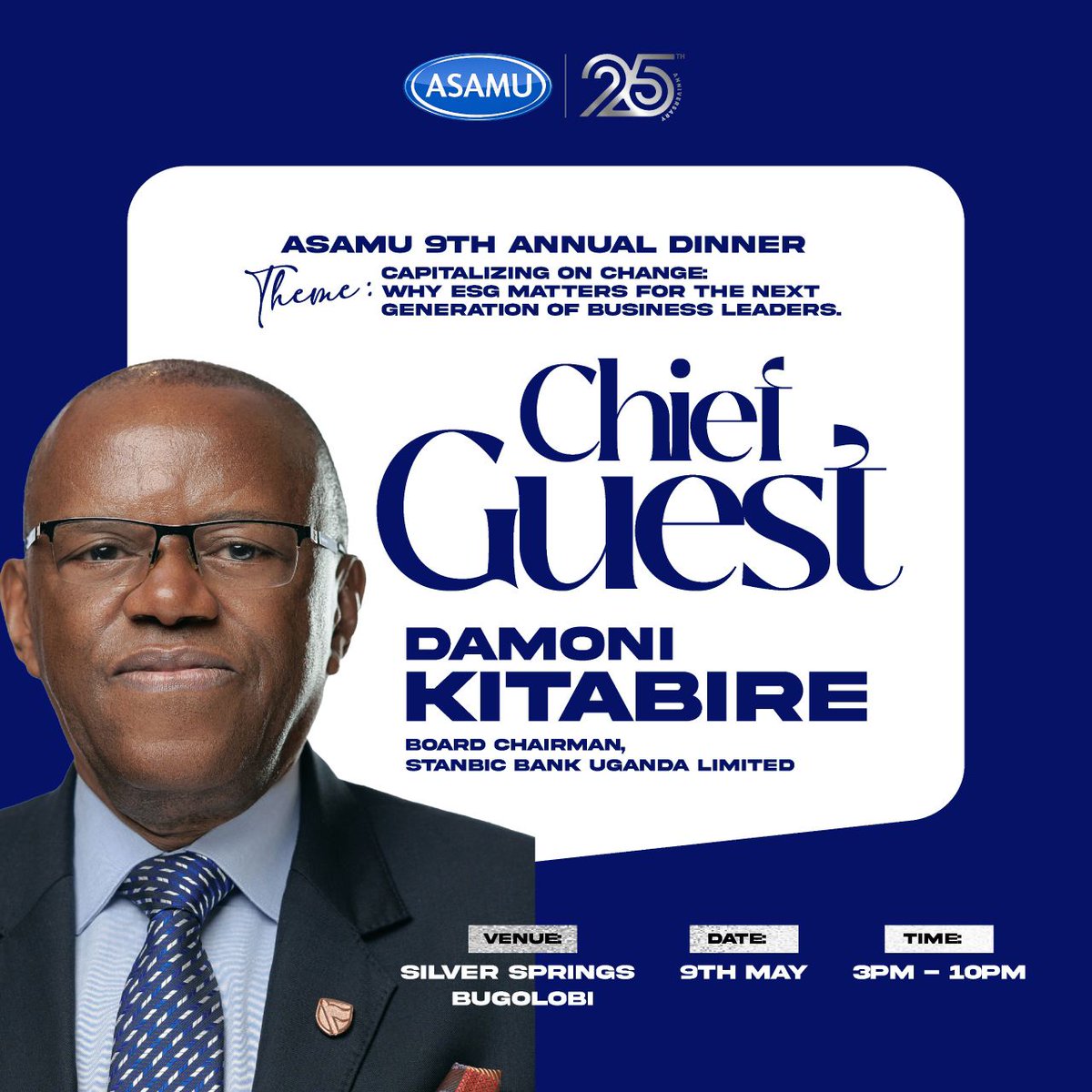 The 25th ASAMU Dinner just got bigger. We’re proud to host <a href="/DKitabire/">Damoni Kitabire</a> Board Chairman, <a href="/stanbicug/">Stanbic Bank Uganda</a> , as our Chief Guest. Save the date and celebrate with us!✨