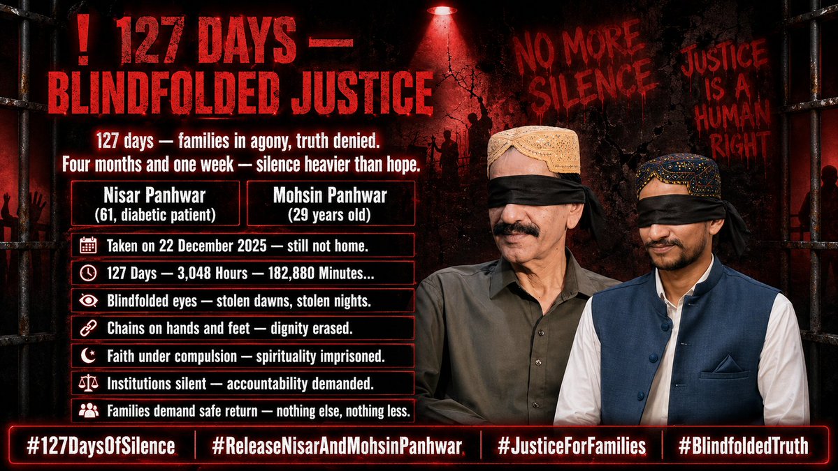 ⏳ 127 دن — Still No Justice
Where Is Nisar &amp; Mohsin Panhwar
📢 Families shattered, truth denied.
⚖️ 127 days, 3,048 hours — silence heavier than chains.
🚨 127 دن کی خاموشی = ظلم، انسانیت کا قتل۔
Humanity demands justice.
کیا انصاف ہمیشہ دفن رہے گا؟
#ReleaseNisarAndMohsinPanhwar