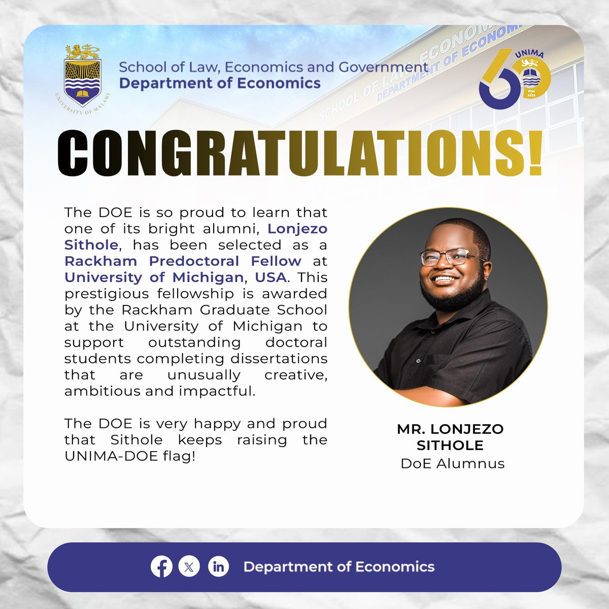 unimaecon's tweet image. The DOE is so proud to learn that one of its bright alumni, Lonjezo Sithole, has been selected as a Rackham Predoctoral Fellow at University of Michigan @UMich, USA. This prestigious fellowship is awarded by the Rackham  

#Excellence #DoE #SLEG #UNIMA
@Gowokani11 @HappyKayuni