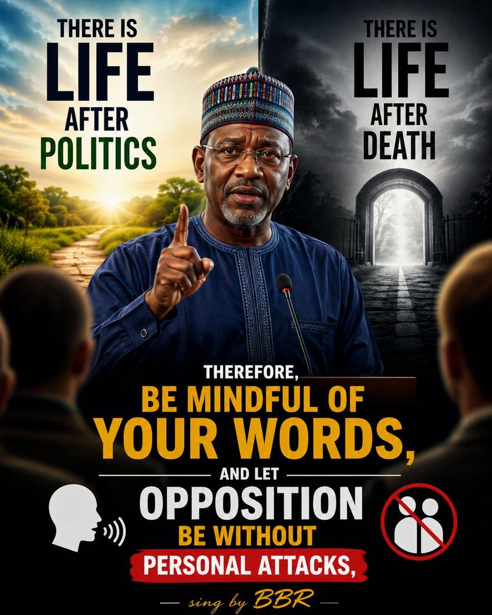 There is life after politics, and there is life after death. Therefore, be mindful of your words, and let opposition be without personal attacks.”