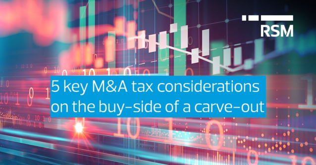 5 key M&amp;A tax considerations on the buy-side of a carve-out rsm.buzz/4mZ0Hcc