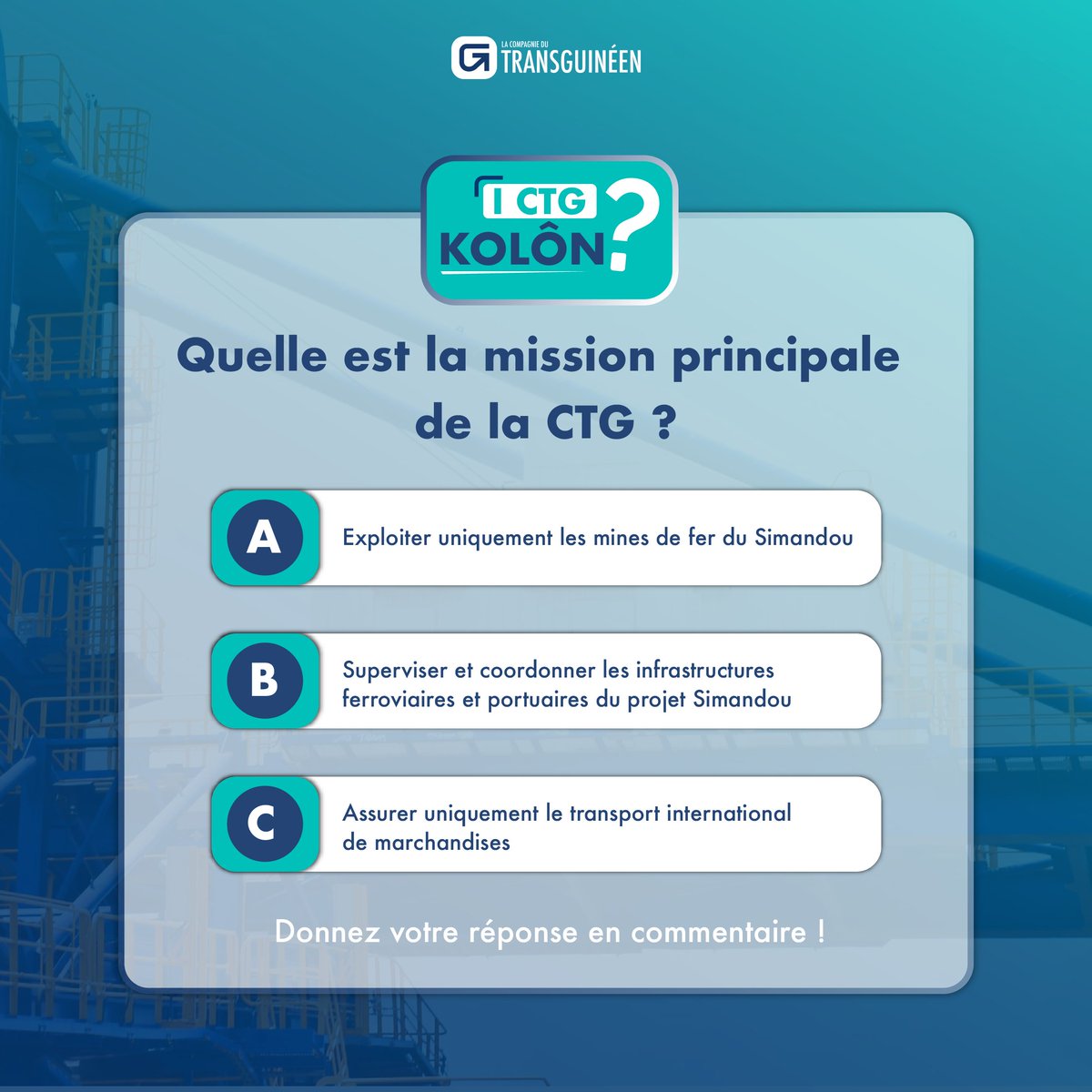 CTGGuinee's tweet image. 𝐈 𝐂𝐓𝐆 𝐊𝐎𝐋𝐎̂𝐍 ?
𝐂'𝐞𝐬𝐭 𝐥'𝐡𝐞𝐮𝐫𝐞 𝐝𝐮 𝐪𝐮𝐢𝐳! La Compagnie du TransGuinéen est au cœur du projet Simandou qui va transformer notre pays.
Mais connaissez-vous notre véritable mission ?
#CTG #Simandou #Guinée #Quiz #Infrastructure #Rail #Port #Guinée #LocalContent