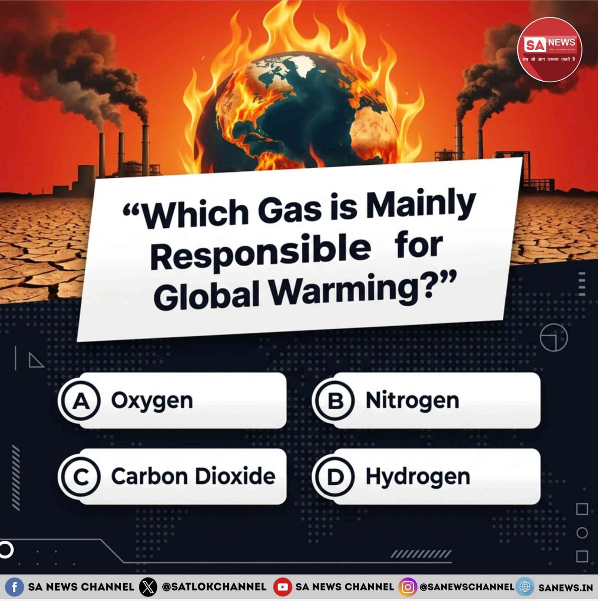 SatlokChannel's tweet image. SA News #Poll | Which Gas is mainly responsible for Global Warming? 

A. Oxygen

B. Nitrogen
C. Carbon Dioxide 
D. Hydrogen