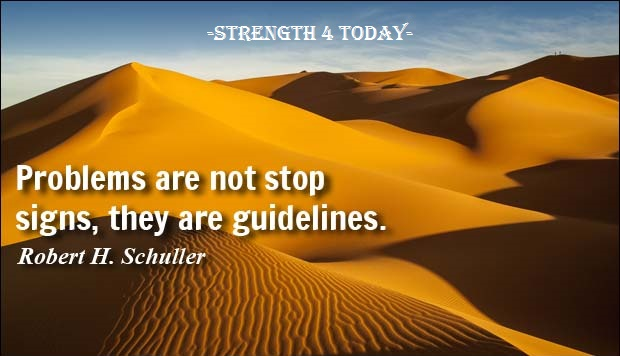 Strengthfor2day's tweet image. Problems Are Not Stop Signs,
They Are Guidelines.
--Robert H. Schuller

#Problems #StopSigns #Guidelines #Guidance #Direction #RecoveryPosse #Strengthfor2day