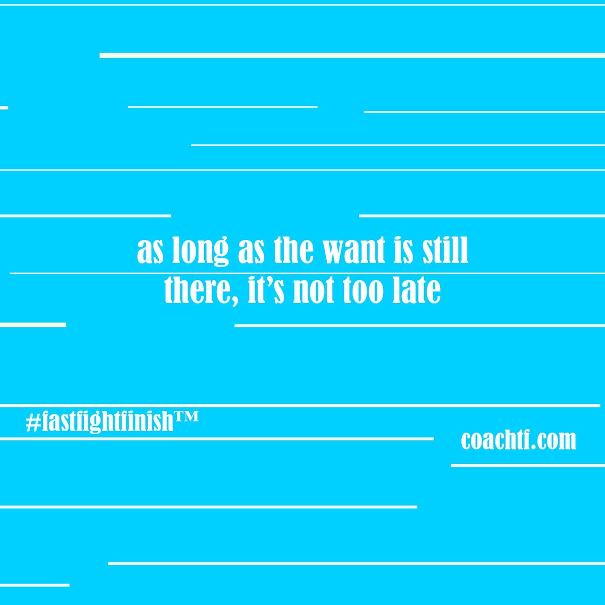 coachtf_365's tweet image. As long as the want is there and the work is being put in- it's never too late. Make it happen. #FastFightFinish  Coachtf.com