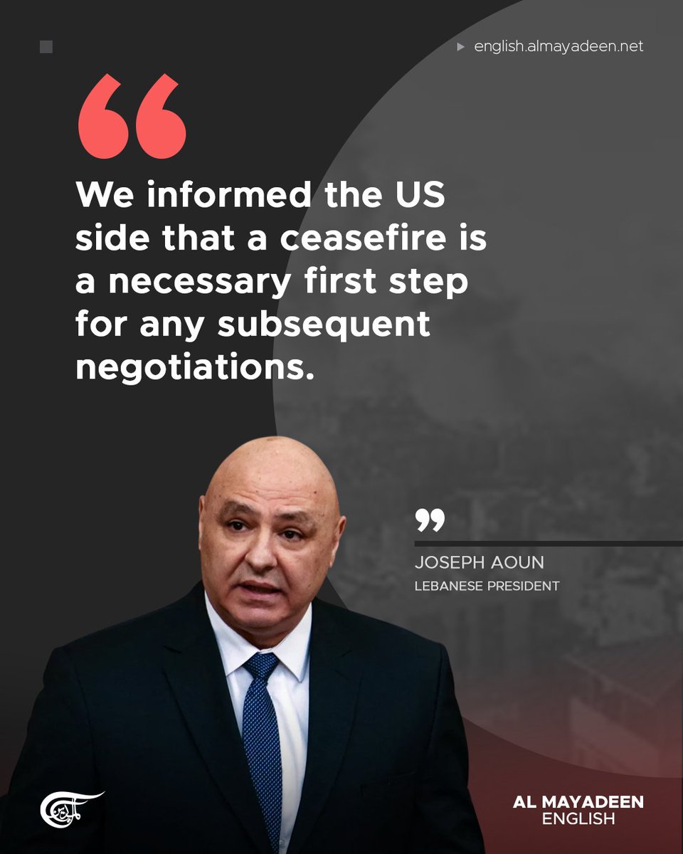 MayadeenEnglish's tweet image. Lebanese President Joseph Aoun said that #Lebanon informed the #US side that a ceasefire is a necessary first step for any subsequent negotiations.

Aoun said that this is the Lebanese state's official position regarding developments between Lebanon and #Washington, adding that
