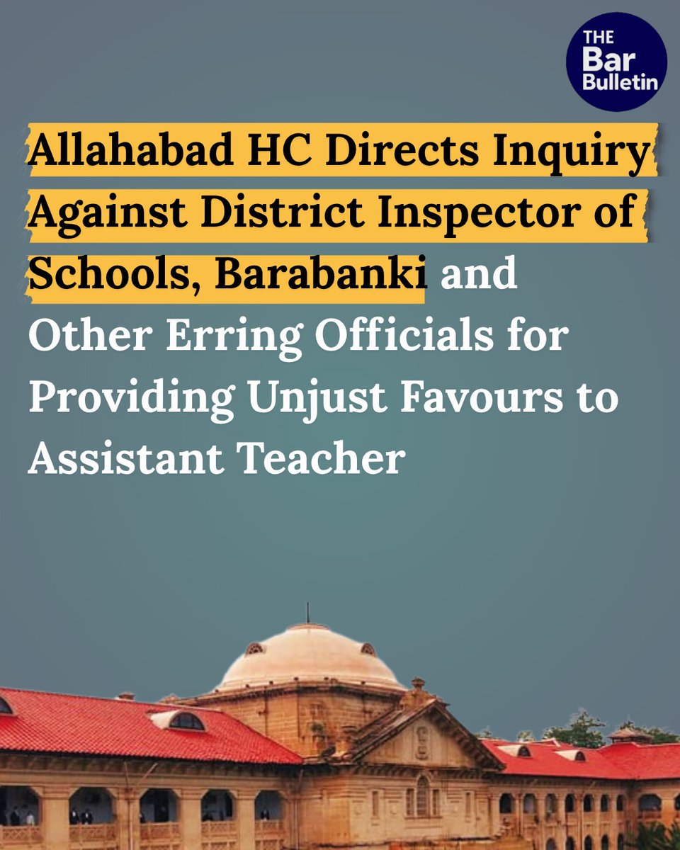 thebarbulletin's tweet image. Allahabad HC Directs Inquiry Against District Inspector of Schools, Barabanki and Other Erring Officials for Providing Unjust Favours to Assistant Teacher

Read More Here- thebarbulletin.com/allahabad-hc-i…

#AllahabadHC #administrativelaw #courtdirections #disciplinaryaction #educationlaw