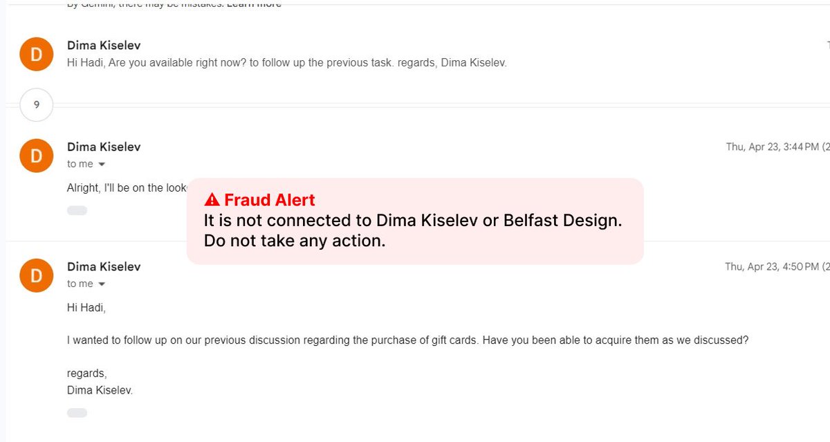 BelfastDesign's tweet photo. ⚠️ Fraud Alert. Please be aware of scam emails impersonating Dima Kiselev.

✅ LEGITIMATE emails only:
dima@kiselev.global
dima@kiselev.ua

❌ ANY OTHER EMAIL asking you to:
Buy gift cards
Make purchases
Send money
Take any action

= 100% SCAM. These have NO connection to Dima. https://t.co/K5J2eBMNkU