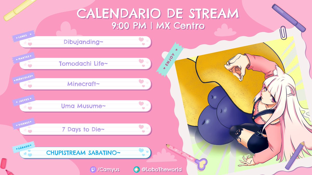 ¡Estre sábado hay chupistreaaam~! DE CHILL~ 🩷

Este es el calendario de esta semana para mis streams ¡Espero verlos por ahí! ♡  

*Posibles cancelaciones  

💛 | 09:00 pm / MX Centro 
💜 | 11:00 pm / Chile
💚 | 12:00 am / ARG   

💙 twitch.tv/camyus 💙