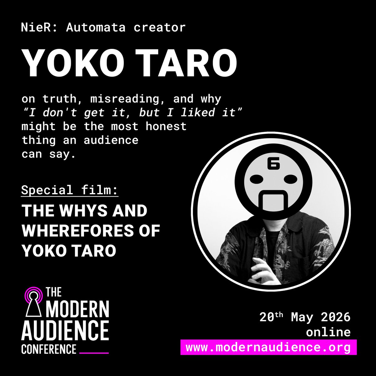 bellyfeel's tweet image. MAC26 presents a special film: The Whys &amp;amp; Wherefores of Yoko Taro. A funny, oblique portrait of a singular mind. Truth vs Fact, "valid misunderstanding" &amp;amp; final message for future civilizations. @yokotaro #yokotaro #videogames  #NieR Join us 20th May! info modernaudience.org