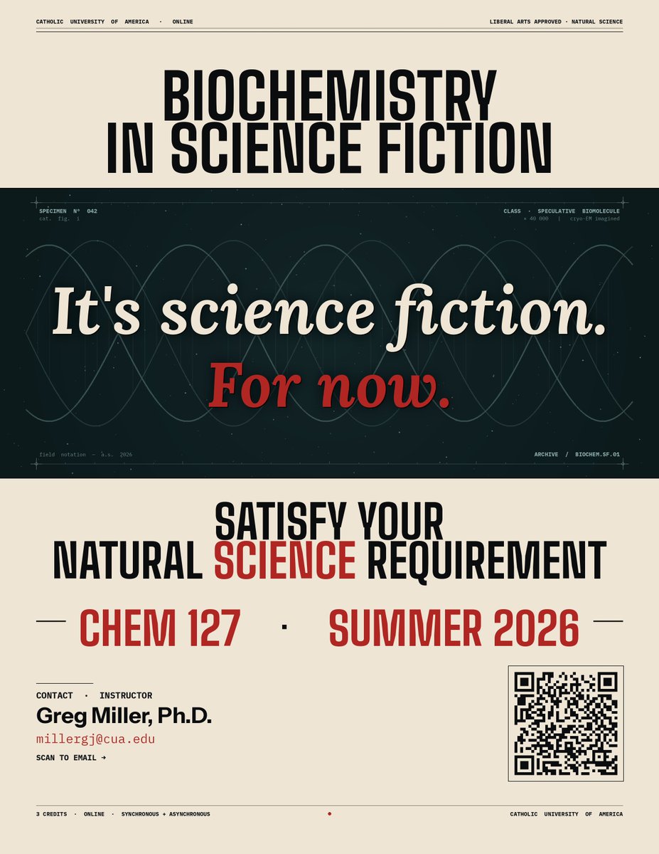 Your Natural Science requirement could be a summer sci-fi class.

Frankenstein. Gattaca. The Fly. CRISPR. The biochemistry behind the fiction — and where the fiction stops.

CHEM 127: Biochemistry in Science Fiction— Summer 2026, online.

<a href="/CatholicUniv/">The Catholic University of America</a> <a href="/CatholicU_Chem/">Catholic U. Chemistry Dept.</a>