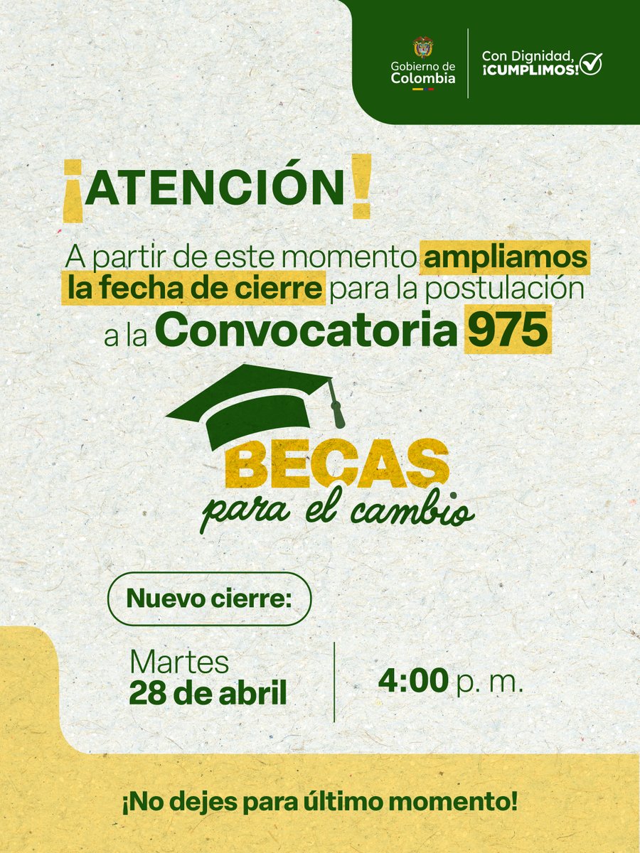 #ConDignidadCumplimos 💚 ¡Atención! 🇨🇴✨

A partir de este momento ampliamos la fecha de cierre de la Convocatoria 975 #BecasParaElCambio para quienes ya iniciaron su proceso de postulación y necesitan completarlo. 🎓

🗓️ Nuevo cierre: martes 28 de abril – 4:00 p. m.

Recuerda