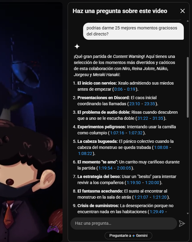 XealoVJ's tweet image. ✨SE PUEDE SACAR CLIPS EN SEGUNDOS???✨

Gente, estaba probando la IA de Geminis que esta en youtube y quise probar si me podía dar 25 mejores momentos del directo, y la verdad no defraudo!!!

¡¡¡ESTO AYUDA MUCHISIMO A BUSCAR CLIPS MAS RAPIDO!!! :,D
#VtuberES #Vtuber #Youtube