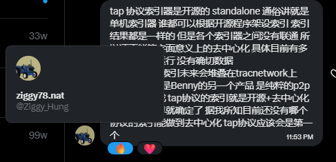 LovePeaceCHN's tweet photo. 关于 #NAT 的索引器 -- #tap 协议索引器是开源的 Standalone 通俗讲就是单机索引器 谁都可以根据开源程序架设索引 索引结果都是一样的 但是各个索引器之间没有联通 所以还不能算字面意义上的去中心化 具体目前有多少索引器在运行 没有确切数据 
但是tap协议索引未来会堆叠在Tracnetwork上 #tracnetwork 是 @rarity_garden  的��一个产品 是纯粹的p2p 当这一步完成 tap协议的索引就是开源+去中心化 这个目标一早就确定了 据我所知目前还没有哪个协议的索引能做到去中心化 tap协议应该会是第一个

 @Ziggy_Hung