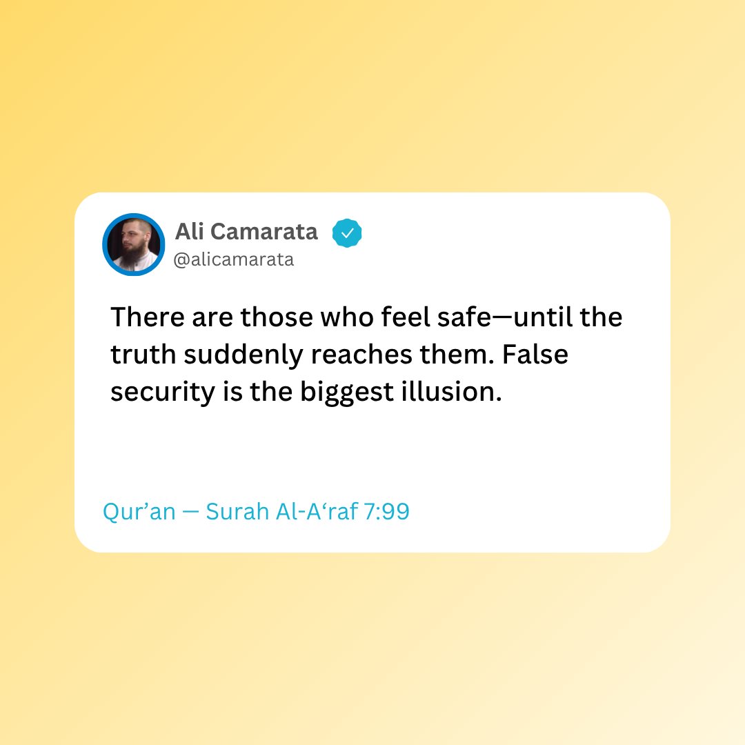 alicamarata's tweet image. There are those who feel safe—until the truth suddenly reaches them.
False security is the biggest illusion.
Qur’an — Surah Al-A‘raf 7:99

#Quran #Hadith #IslamicReminder #Sunnah #Deen #Faith #IslamicQuotes