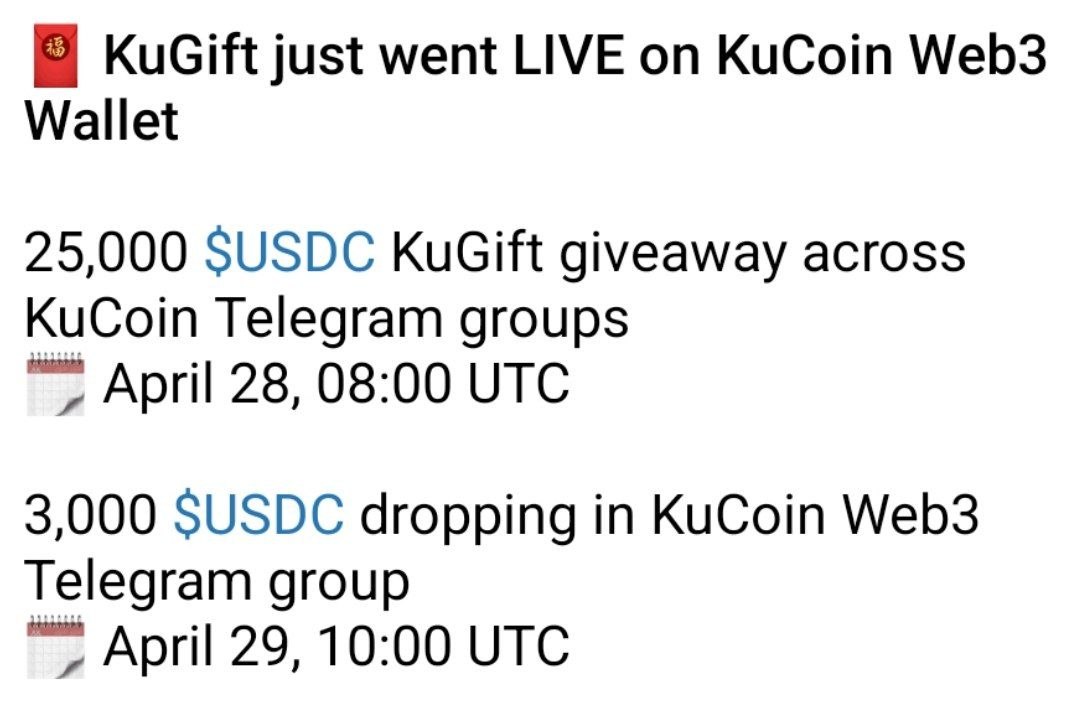 KuCoin $𝟮𝟱,𝟬𝟬𝟬 + $𝟯,𝟬𝟬𝟬 Red Packet Giveaway 🧧 KuCoin is Distributing USDC rewards through KuGift Red Packets

25,000 $USDC KuGift giveaway across KuCoin Telegram groups
🗓 April 28, 08:00 UTC

3,000 $USDC dropping in KuCoin Web3 Telegram group
🗓 April 29, 10:00 UTC