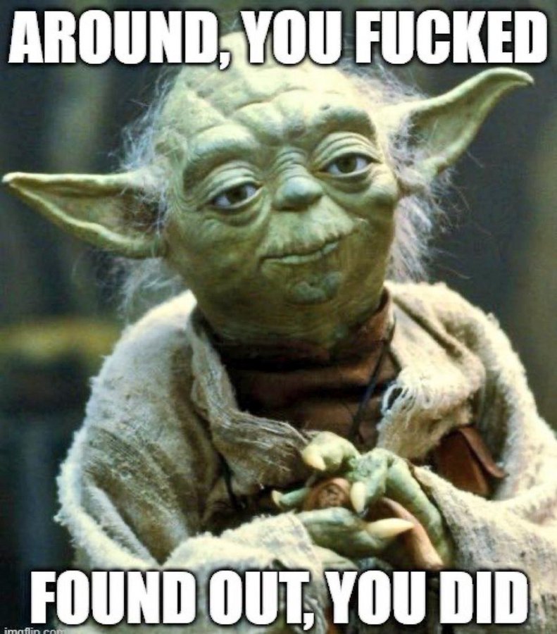 daxman67's tweet image. #FAFO Yoda style