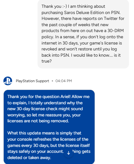 gaming_aes's tweet image. All this talk about PSN DRM is non-sense. This is the conversation I had with #PlayStationSupport. You don't lose your license after 30 days. Until we get an official statement that says otherwise, everyone needs to calm down.