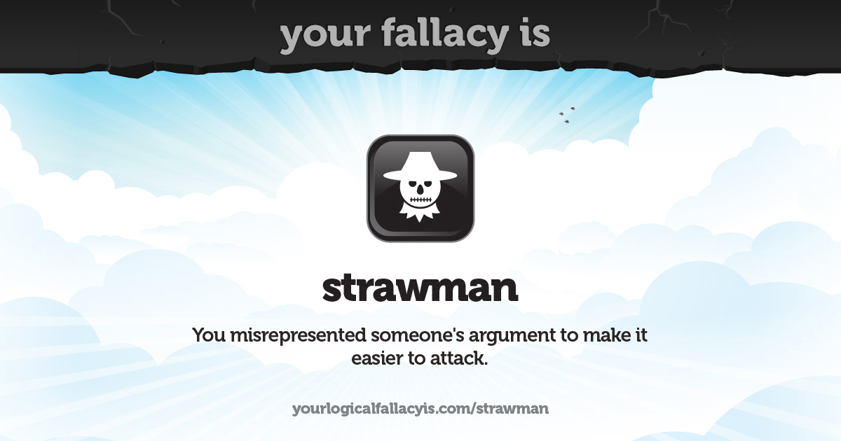 Kelleyswords's tweet image. The use of #strawman is getting really old
#LogicalFallacies Not winning
