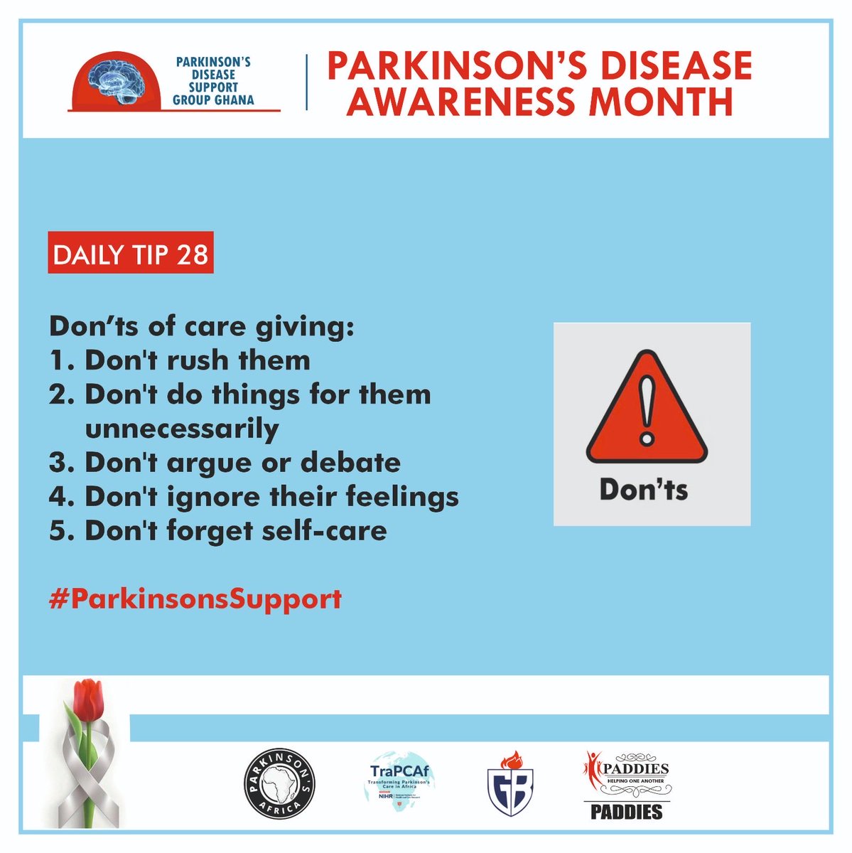 parkinsonsGhana's tweet image. Day 28  tip for today: Don’ts of care giving:
1. Don’t rush them
2. Don’t do things for them unnecessarily 
3. Don’t argue or debate
4. Don’t ignore their feelings 
5. Don’t forget self-care
#parkinsons #parkinsonsdisease #accra #ghana #caregiving #news