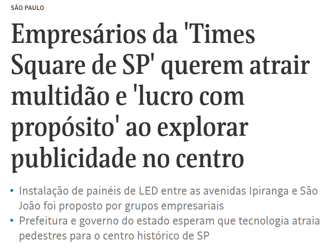Quem está por trás da Times Square paulistana? Ela foi proposta por dois grupos empresariais.  Um deles é dono de dezenas de bares em SP. O outro é de Goiânia e vem instalando painéis de LED parecidos em várias cidades. Eu e o André Fleury Moraes contamos essa história na <a href="/folha/">Folha de S.Paulo</a>