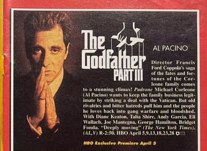 ClassicHBOGuide's tweet image. Pay Cable April 1992 - Francis Ford Coppola’s trilogy ends with the much maligned (and unfairly so): THE GODFATHER PART III - guide cover/ad, newspaper ad, still #1990s #family @GodfatherFrames @JoeMantegna