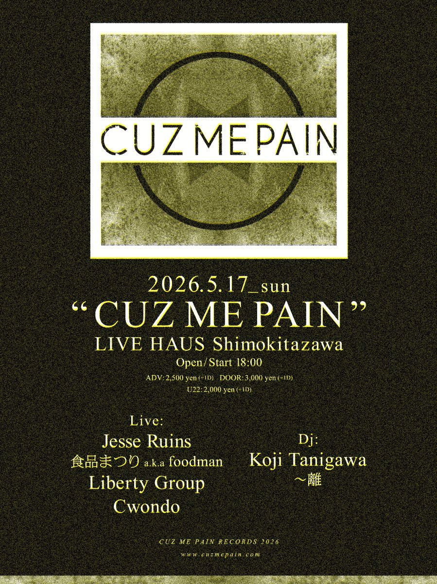 CUZMEPAIN's tweet photo. The lineup for 5/17 “CUZ ME PAIN” has been announced! Hope to see you there 🤲​​​​​​​​​​​​​​​​

2026.5.17 sun
"CUZ ME PAIN"

LIVE HAUS, Shimokitazawa
Open/Start 18:00

Live:
Jesse Ruins
Liberty Group
食品まつり a.k.a foodman
Cwondo

DJ:
Koji Tanigawa
〜離 https://t.co/Csj0COzoKK