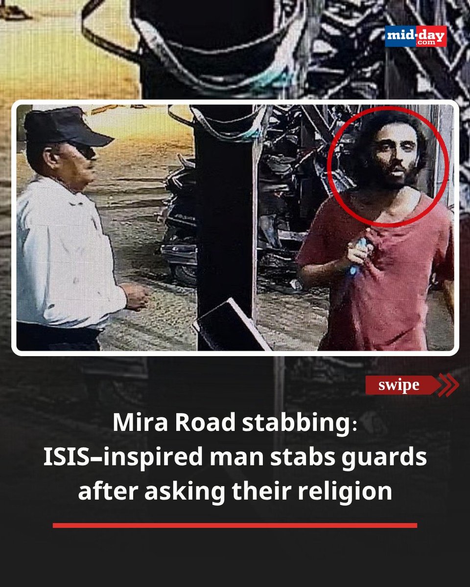 mid_day's tweet photo. A 31-year-old man allegedly stabbed two security guards in Mira Road on April 27 after asking their religion. When they couldn’t recite the Kalma, he attacked and fled the scene.

Police used CCTV footage to track and arrest him within 90 minutes. Investigators found alleged ISIS propaganda links, and the case has been handed over to Maharashtra ATS for further probe.