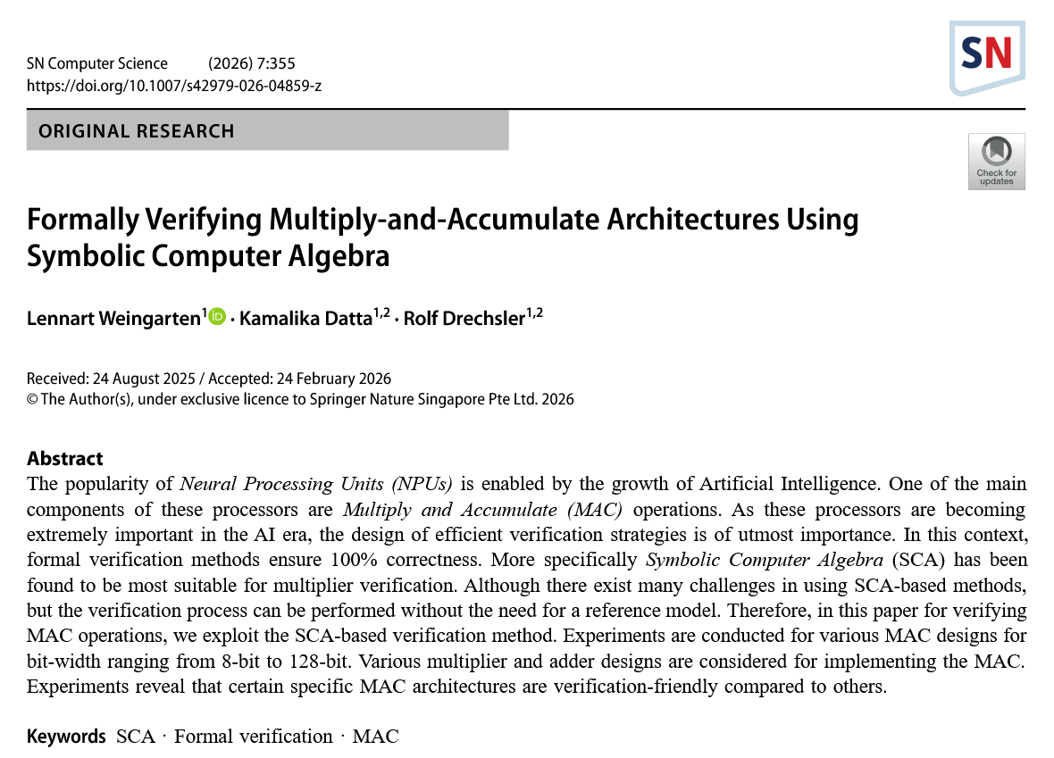 Rolf_Drechsler's tweet image. Our paper in SN Computer Science on "Formally Verifying Multiply-and-Accumulate Architectures Using Symbolic Computer Algebra" is available #online
link.springer.com/epdf/10.1007/s… #formal #verification #FormalVerification #MAC #PolyVer @agra_uni_bremen