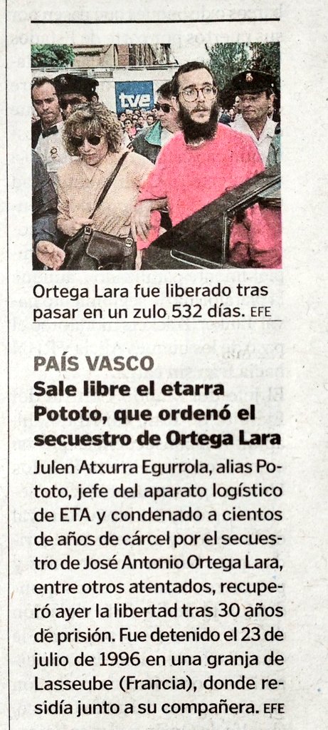 Ya está en la calle Julen Atxurra, alias Pototo, responsable del secuestro en un zulo de Ortega Lara durante 532 días.
Además de su condena, deberían de haberlo metido otros 532 días en un zulo semejante, para que sintiera en su propia carne lo que le hizo a Ortega.
Eso no se